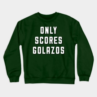 Only Scores Golazos Crewneck Sweatshirt